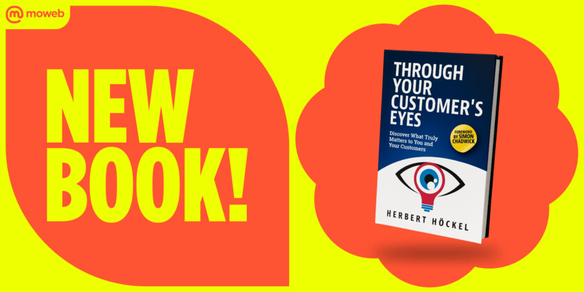 &raquo;Through Your Customer&rsquo;s Eyes. Discover What Truly Matters to You and Your Customers&laquo; The brand-new guidebook by market researcher Herbert H&ouml;ckel.