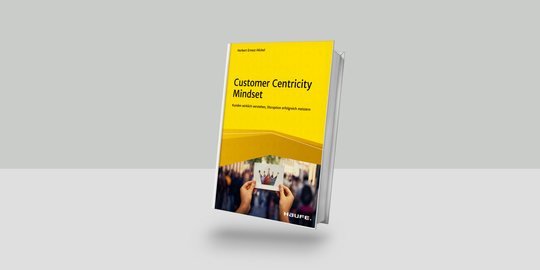 &quot;Customer Centricity Mindset&quot; a book by Herbert Höckel